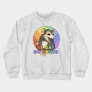 Be Gay Do Crime - Opossum Crewneck Sweatshirt